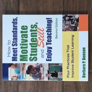 How to Meet Standards, Motivate Students, and Still Enjoy Teaching!: Second Ed.